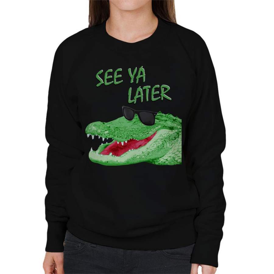 See Ya Later Alligator Women’s Sweatshirt