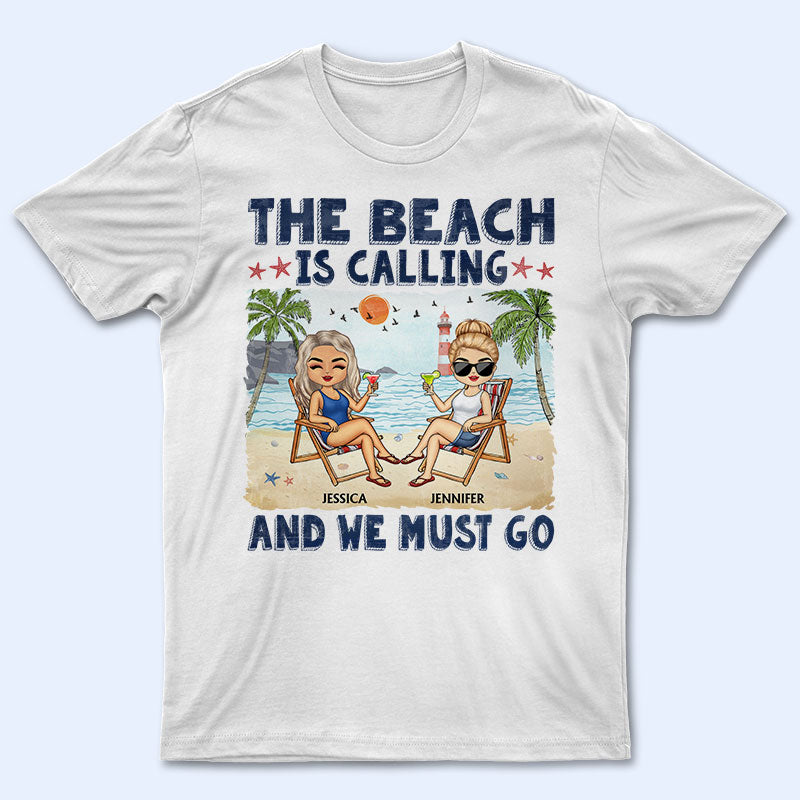 The Beach Is Calling And We Must Go Best Friends – Bestie Bff Gift – Personalized Custom T Shirt