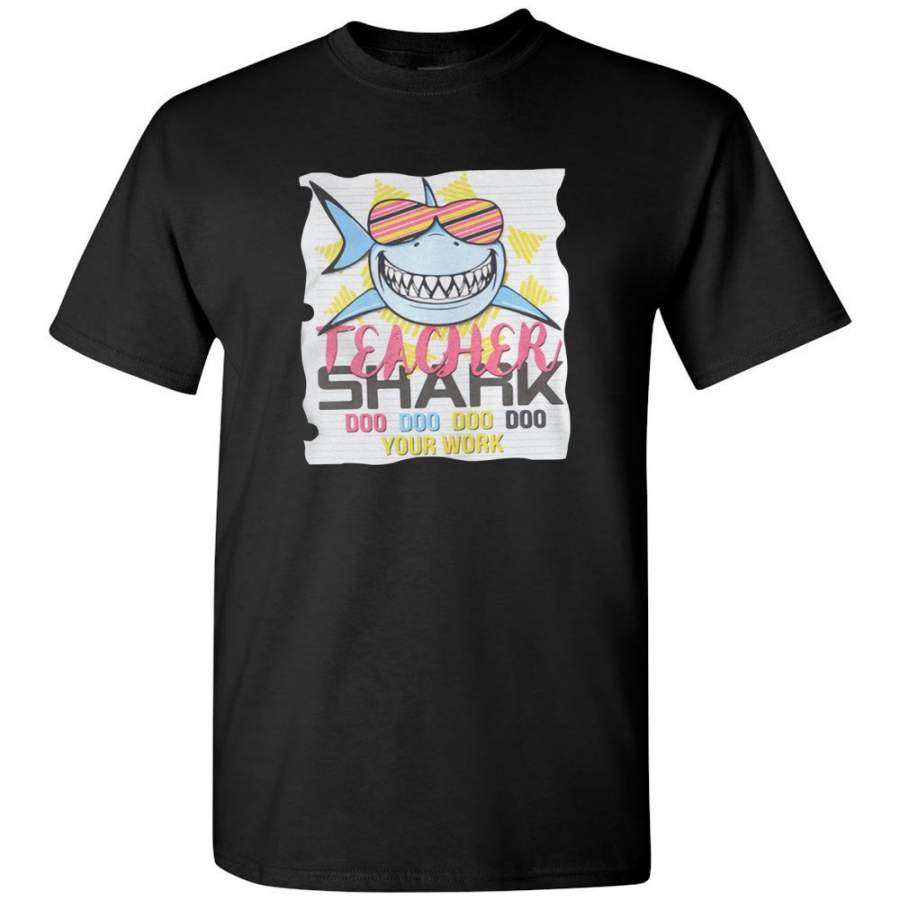 Teacher shark doo doo doo your work tee shirt hoodie