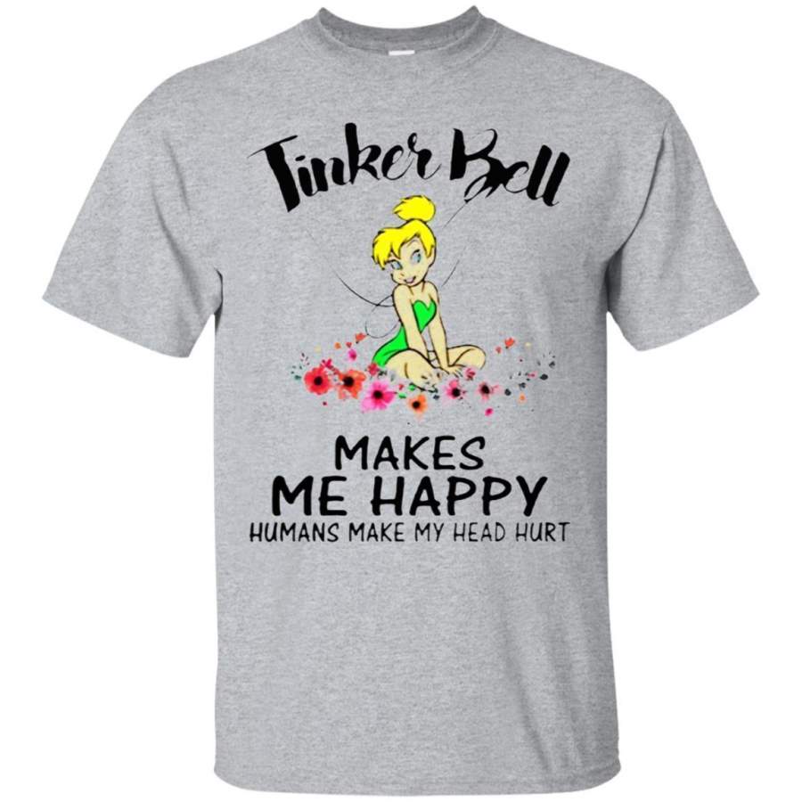 AGR Buy Tinkerbell Makes Me Happy Human Make My Head Hurt Shirt