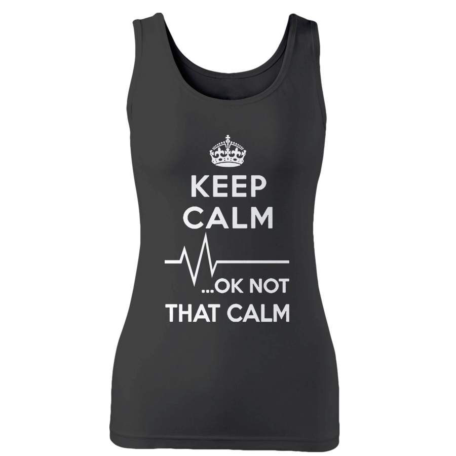 Keep Calm Ok Not That Calm Woman’s Tank Top