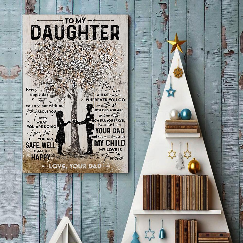 Dad To Daughter You Will Always Be My Child, My Love Is Forever Canvas And Poster