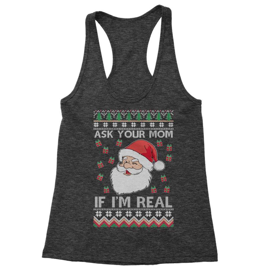 Ask Your Mom If Santa Is Real Ugly Christmas Racerback Tank Top for Women