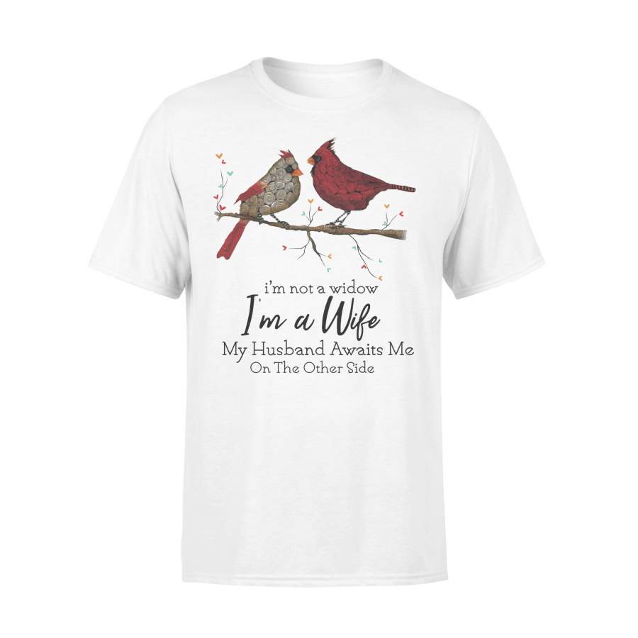 Cardinal Bird I’m Not A Widow I’m A Wife T-shirt