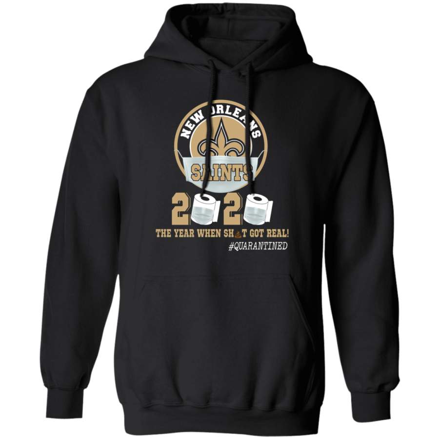 New Orleans Saints 2020 The Year When Sht Got Real Shirt Matching New Orleans Saints American Football Team Social Distance Gifts Pullover Hoodie