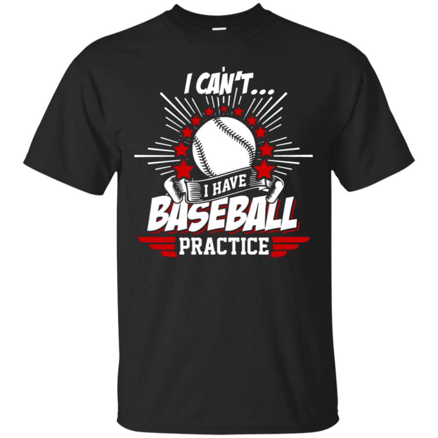 AGR Baseball – I Can_t I Have Baseball Practice T-Shirt