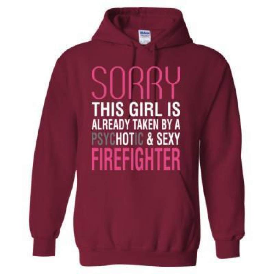 AGR Sorry This Girl Is Already Taken By a Psychotic & Sexy Firefighter – Heavy Blend™ Hooded Sweatshirt