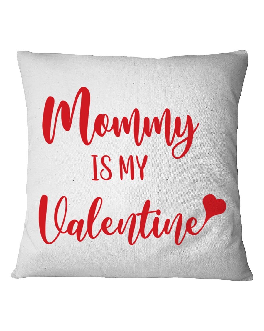 Mommy Is My Valentine Square Pillow, Best Mother’S Day Gift Ideas, Mother'S Day Gift For Mom, Thank You Gifts For Mother’S Day - By Blueshirtfarm