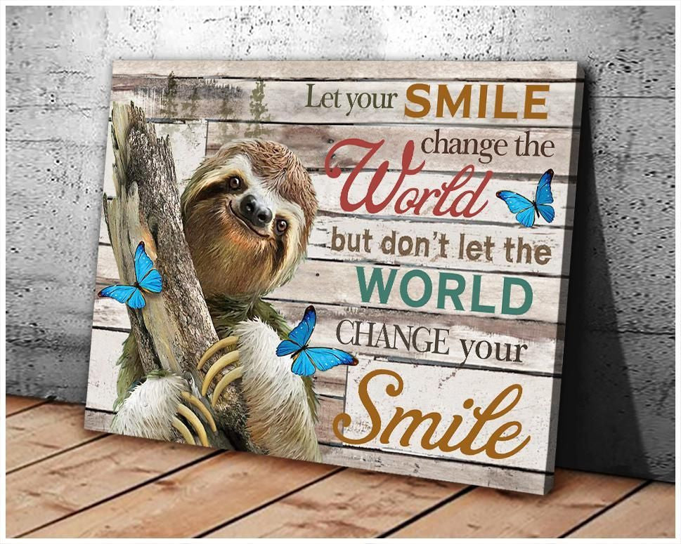 Canvas – Sloth- Let Your Smile Change The World Gift For Family, Wall Art Decor, Canvas Print, Home Decor