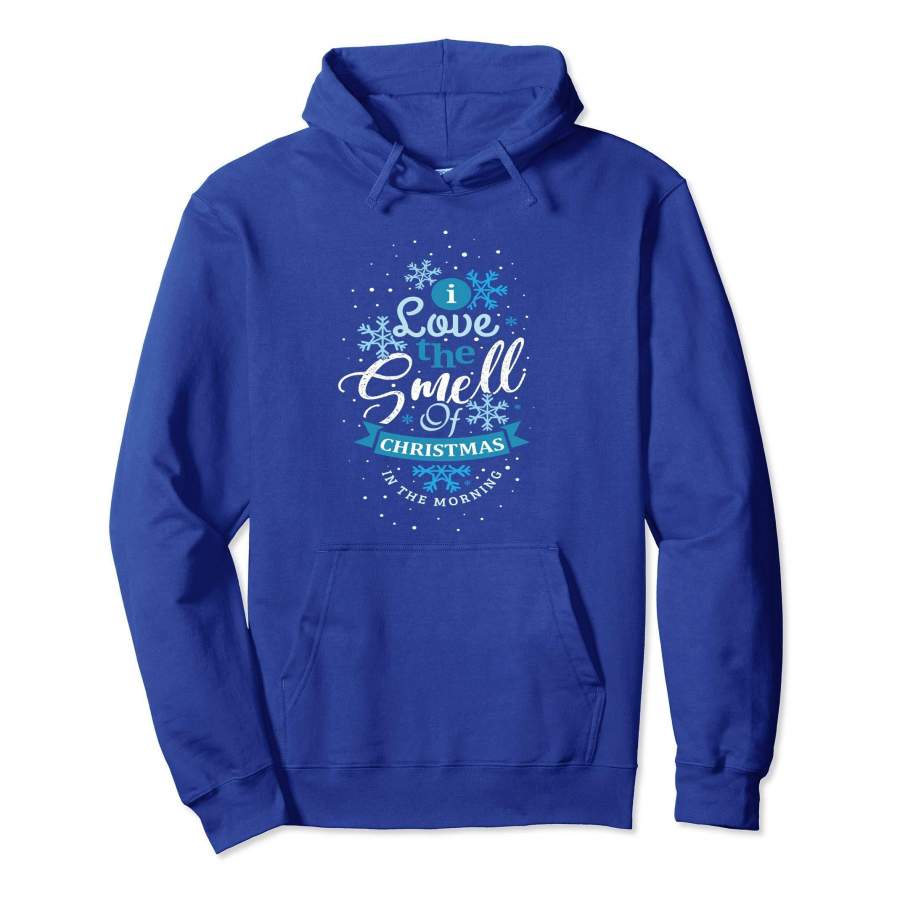 I Love The Smell Of Christmas In The Morning Hoodie