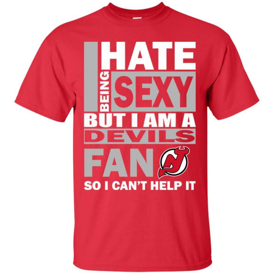 I Hate Being Sexy But I Am A New Jersey Devils Fan T Shirt