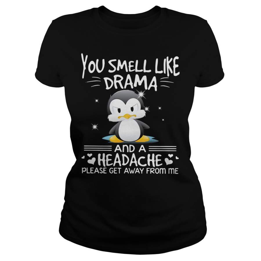 Penguin you smell like drama and a headache please get away from me Ladies-T-Shirt