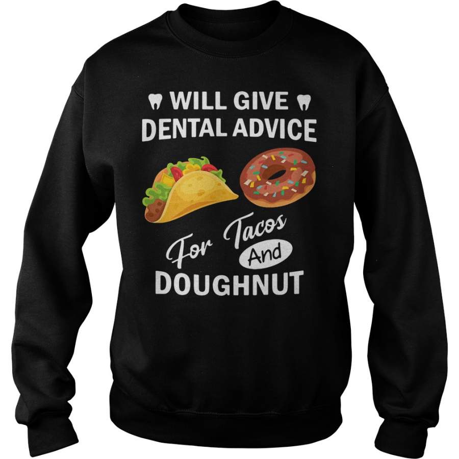 Will give dental advice for Tacos and Doughnut Sweatshirt