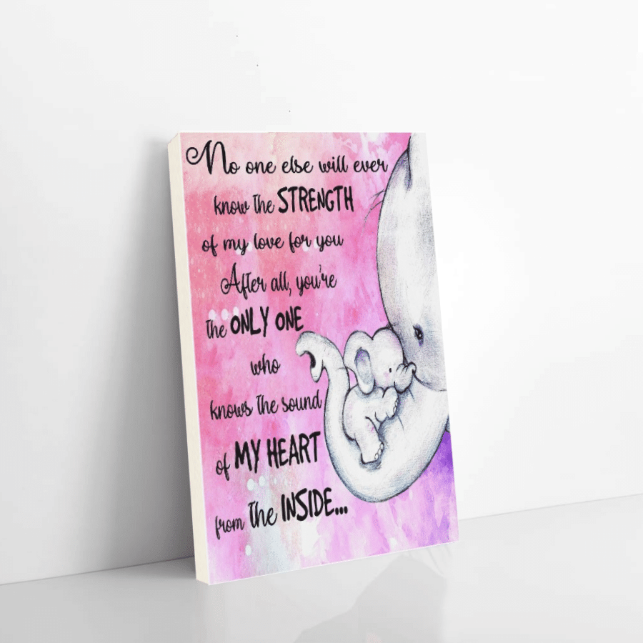 Elephant Canvas No One Else Will Ever Know The Strength Of My Love For You Christmas Gift Ideas