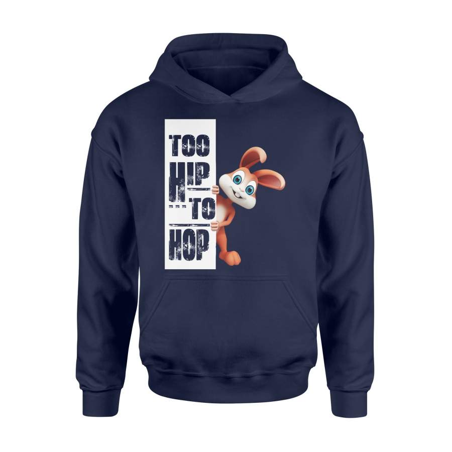 Easter  Funny Bunny Too Hip To Hop  Hoodie