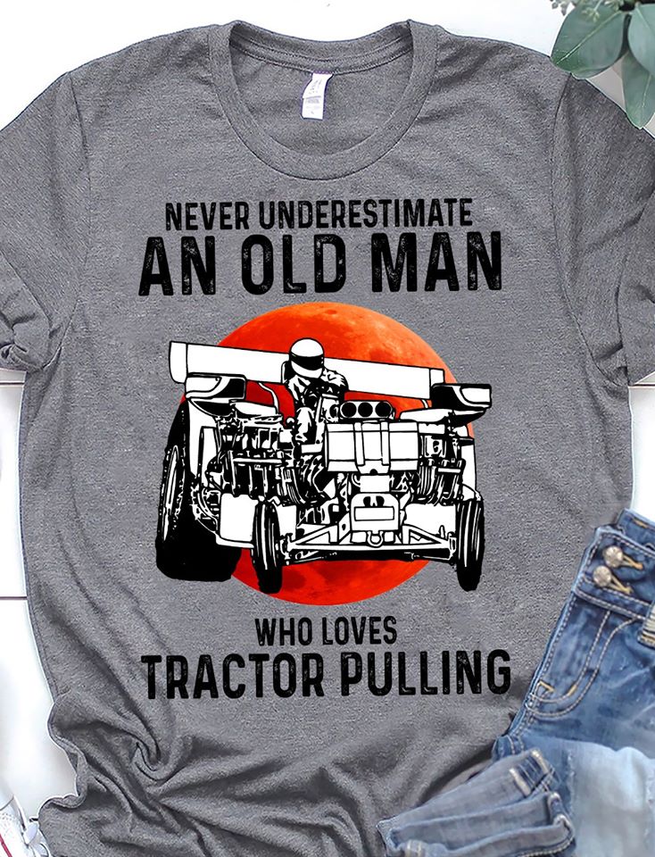 Never Underestimate An Old Man Who Loves Tractor Pulling Standard Men T-shirt