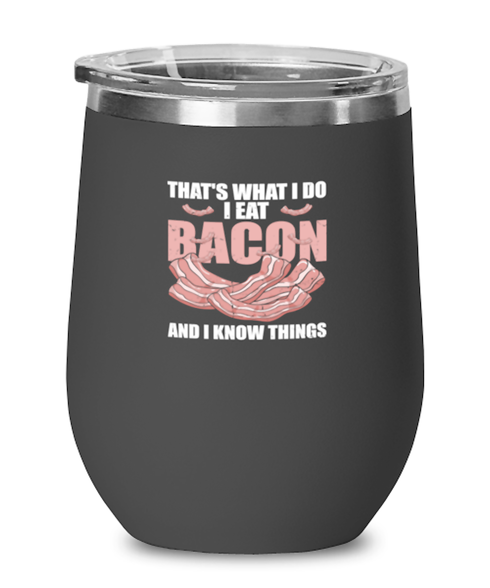 Wine Tumbler Stainless Steel Insulated Funny That’S What I Do I Eat Bacon