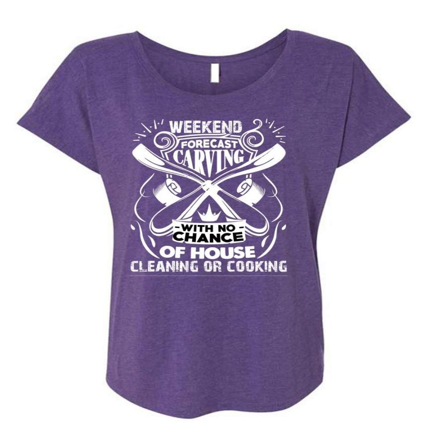 Weekend Forecast Carving T Shirt, Chance Of House Cleaning T Shirt, Cool Shirt (Ladies’ Triblend Dolman Sleeve)