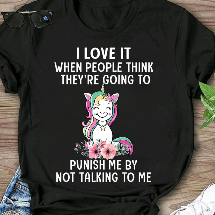 Unicorns Punish Me By Not Talking To Me T-Shirt