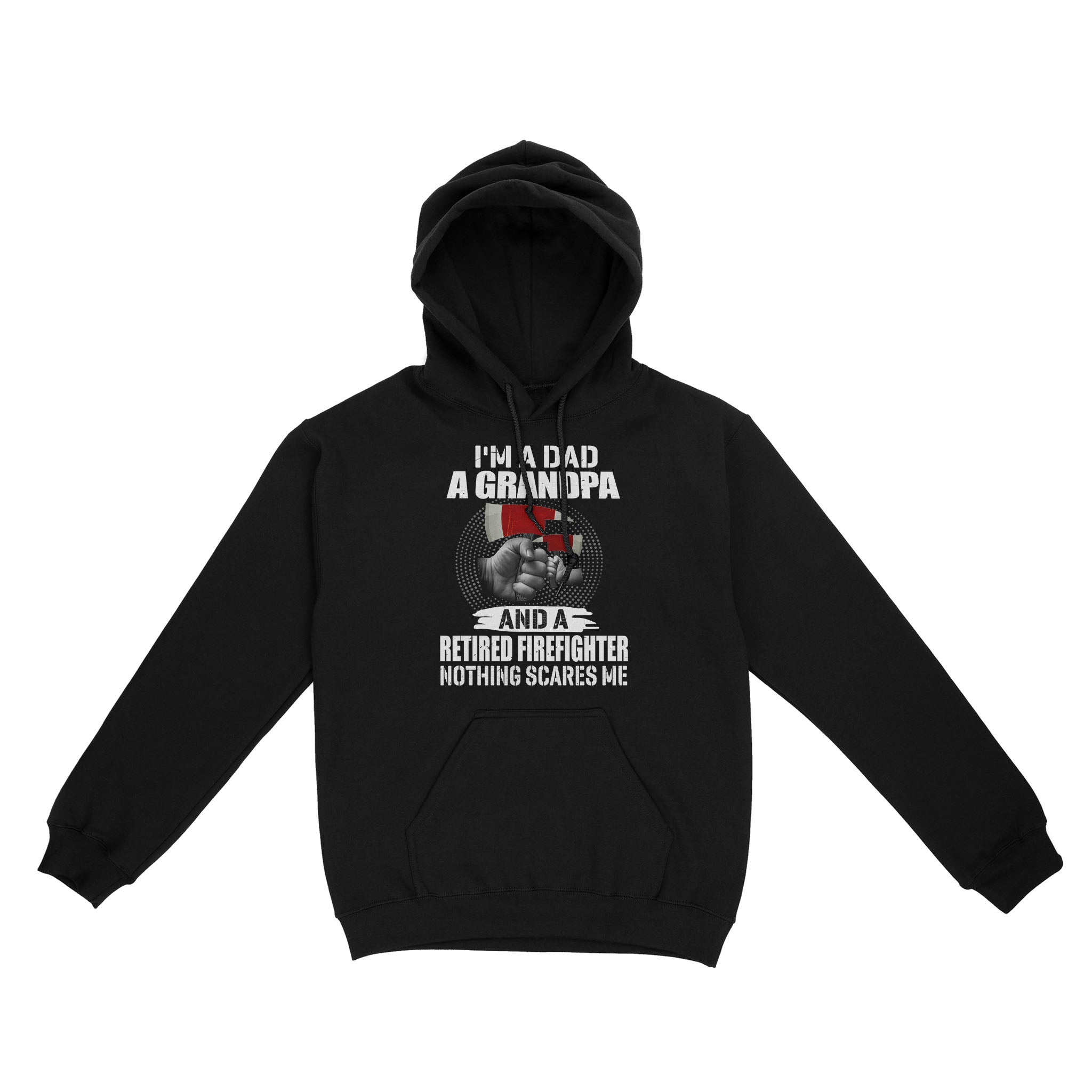 I Am A Dad A Grandpa A Retired Firefighter Nothing Scares Me Gift For Dad Grandpa Retirement Gift – Standard Hoodie