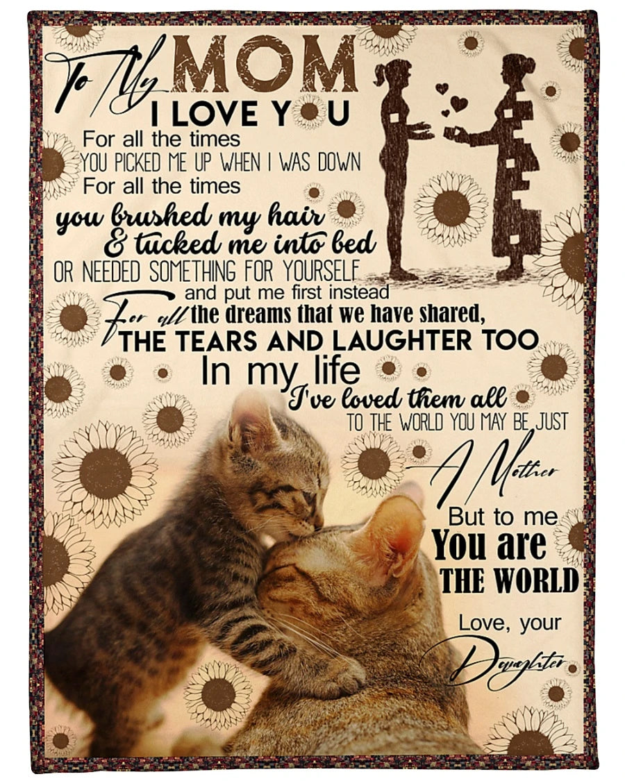 To My Loving Mom I Love You For All The Times You Picked Me Up When I Was Down, Cat Maternal Love Fleece Blanket Home Decor Bedding Couch Sofa Soft And Comfy Cozy Gift From Daughter