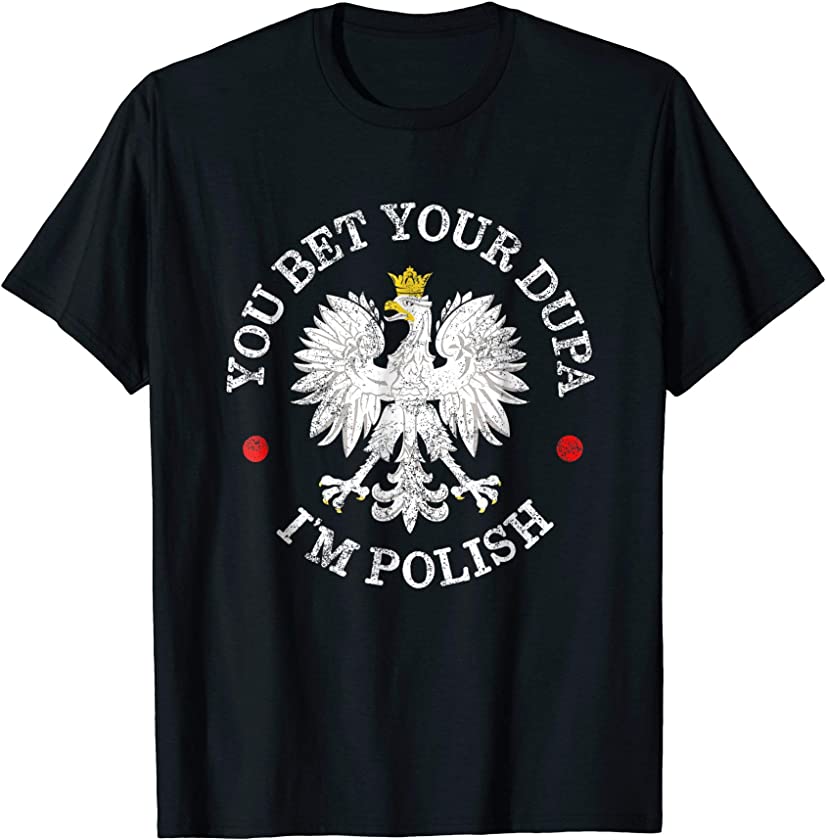 Vintage You bet your dupa i’m Polish Polska Kurwa T-Shirt