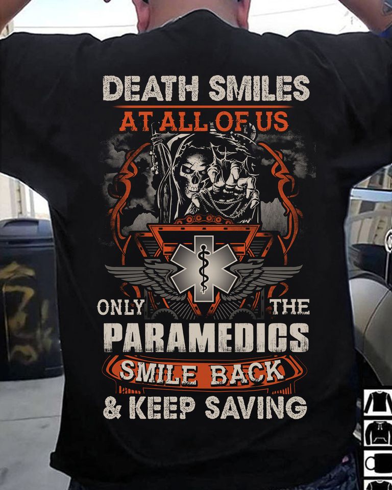 Death Smiles At All Of Us Only The Paramedics Smile Back & Keep Saving Standard/Premium T-Shirt