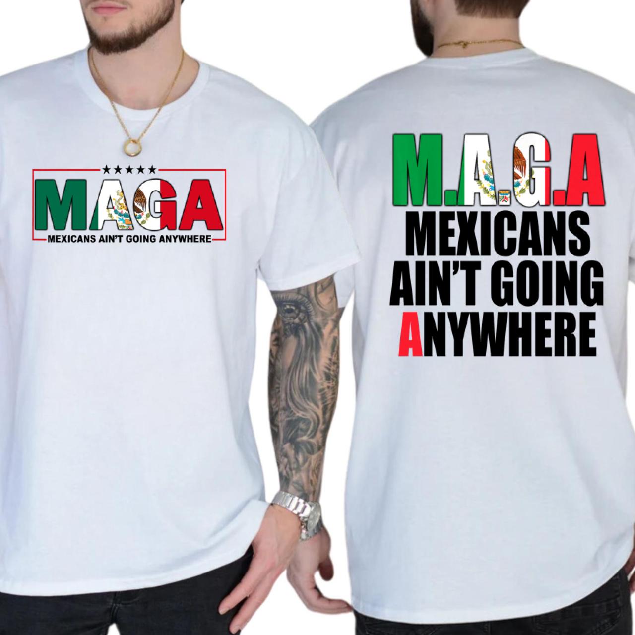 Mexicans Ain’t Going Anywhere Shirt, MAGA Immigration Tee, Latina Power T-Shirt, Protest Shirts, Equality Tee, For Men, For Women, Full Sizes