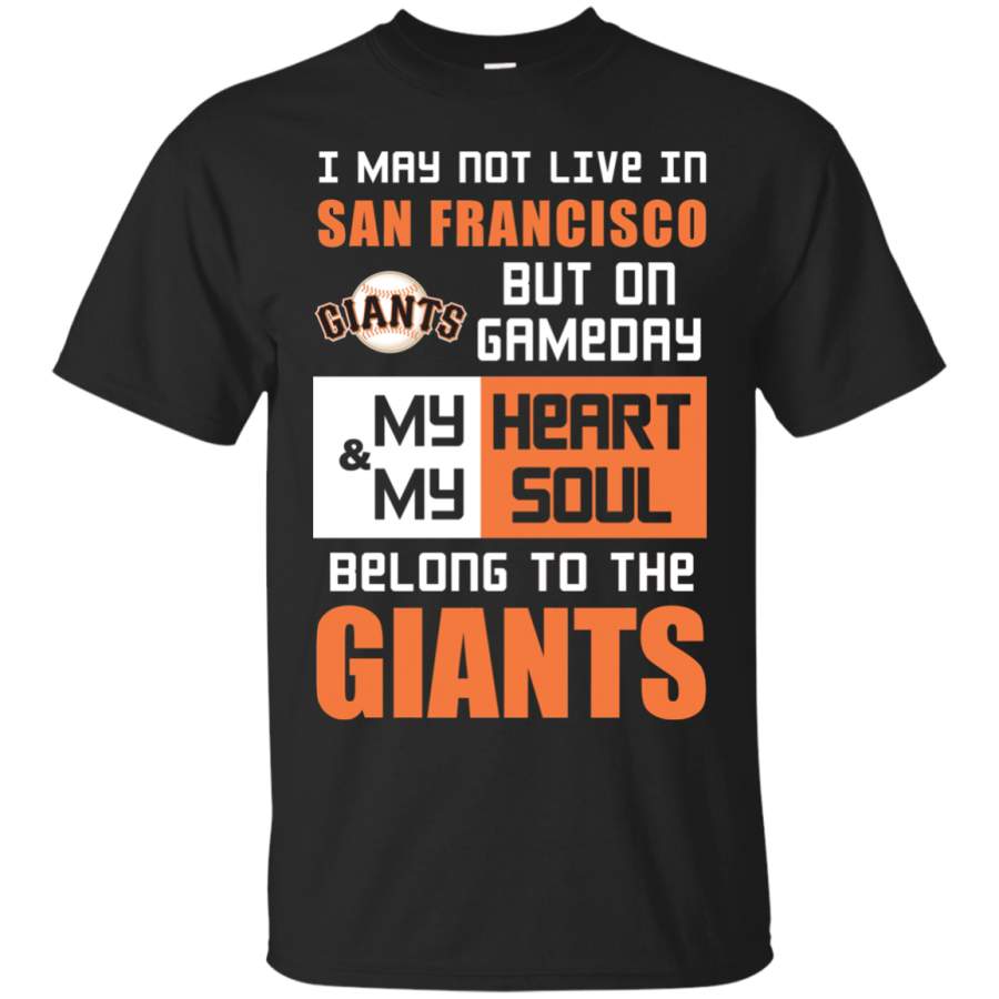 My Heart And My Soul Belong To The San Francisco Giants T Shirts