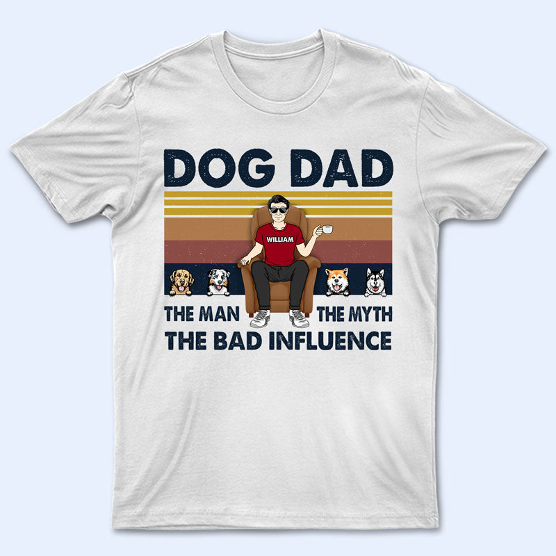 Dog Dad The Man The Myth – Gift For Dog Lover – Personalized Custom T Shirt