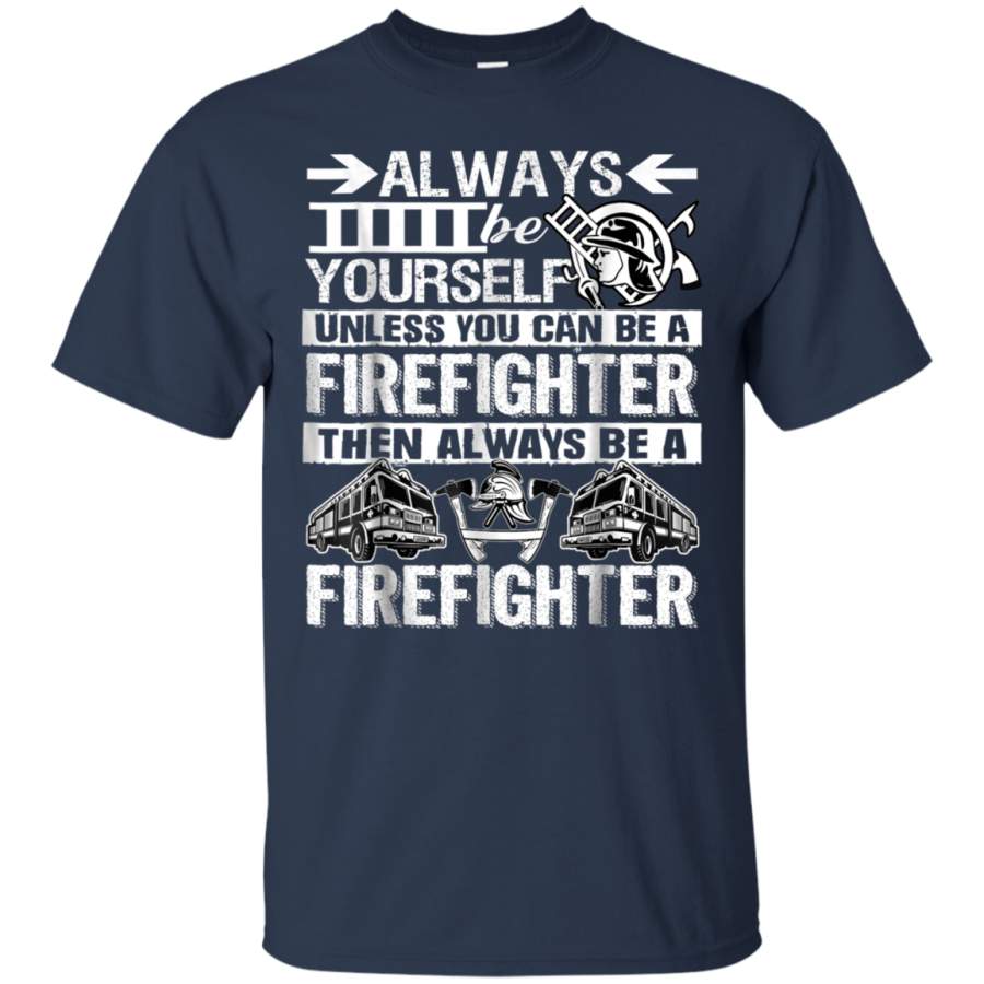 AGR Always Be A Firefighter T Shirt, Cool Firefighter T Shirt