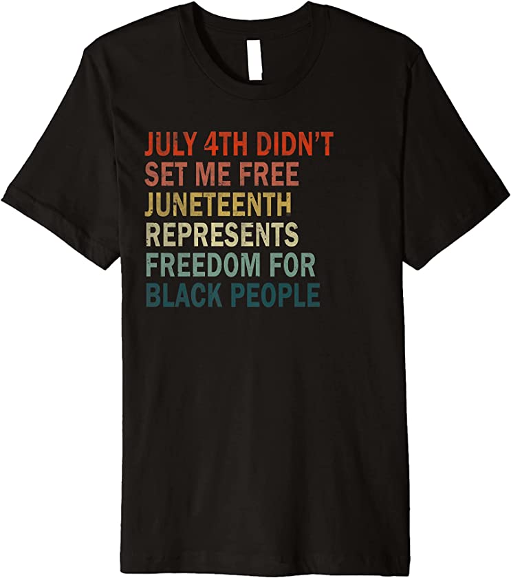 4th of July Didnt Set Me Free Juneteenth Celebration Vintage Premium T-Shirt