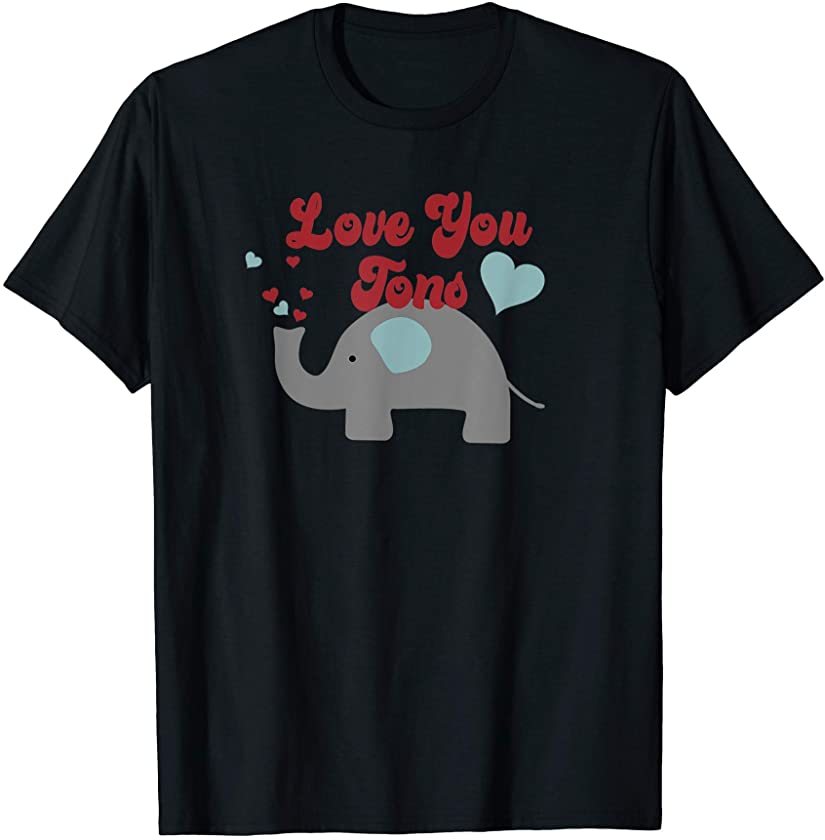 Love You Tons with Elephant T-Shirt