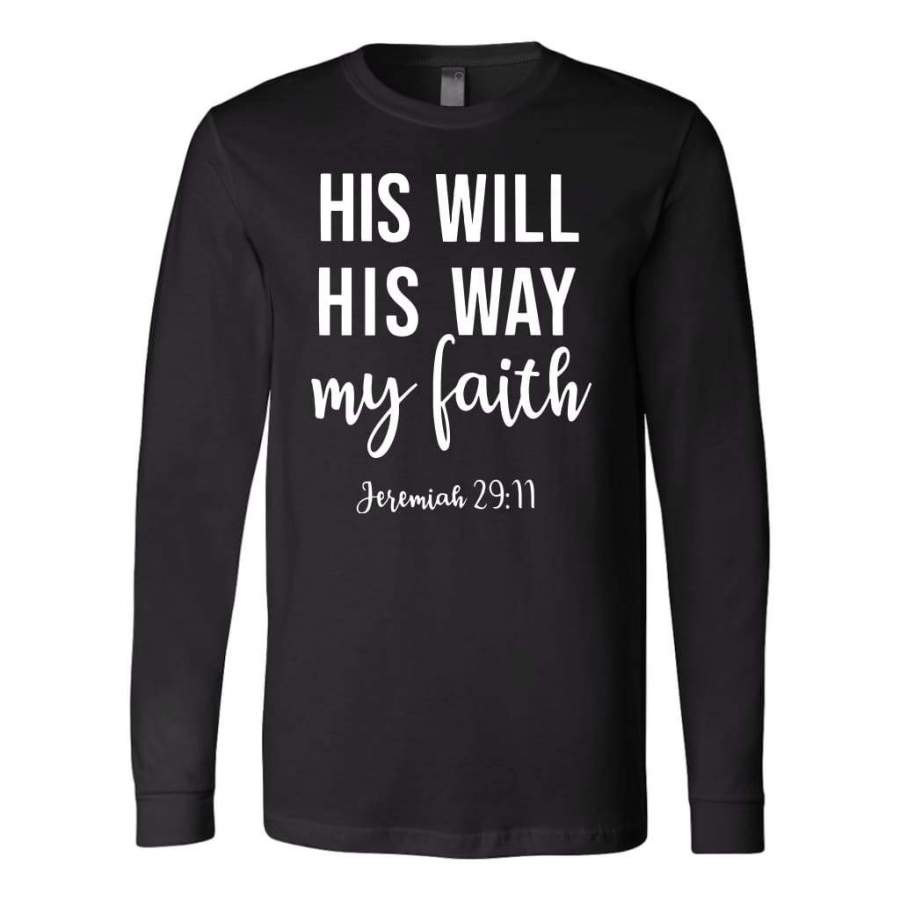 Jeremiah 29:11 His will His way my faith long sleeve t-shirt | Christian apparel