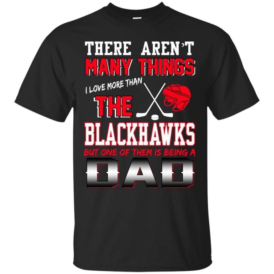 AGR Father s Day Chicago Blackhawks T-shirts One Of Them Is Being A Dad Hoodies Sweatshirts