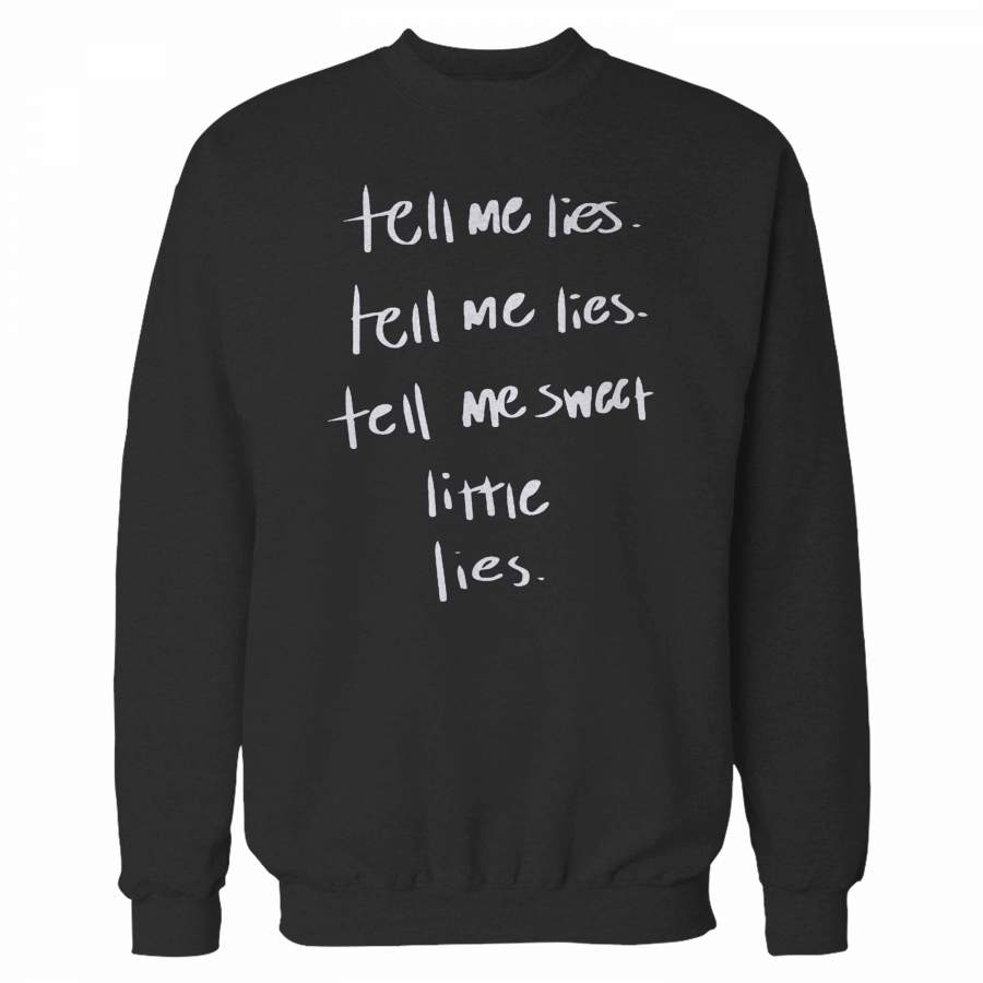 Tell Me Lies Tell Me Sweet Little Lies Sweatshirt