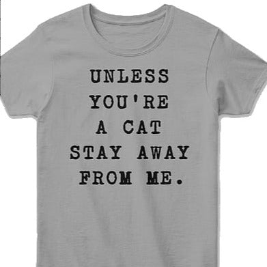 Unless You’re A Cat Stay Away From Me Cats Lovers Cataholic Standard Men T-shirt