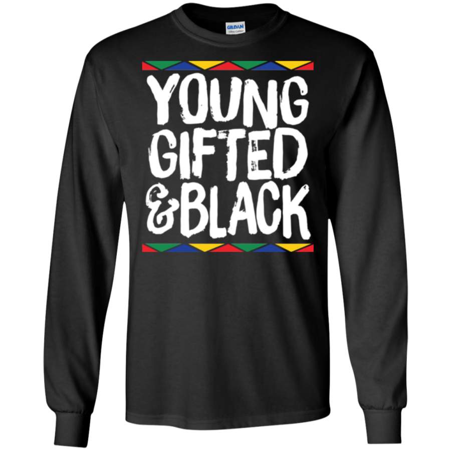 Young Gifted & Black African Pride History Heritage LS shirt/Hoodie/Sweatshirt