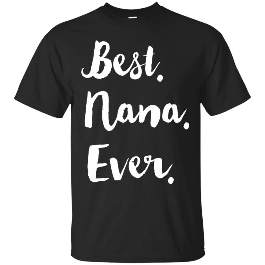 AGR Best Nana Ever Grandma Mother_s Day T-Shirt