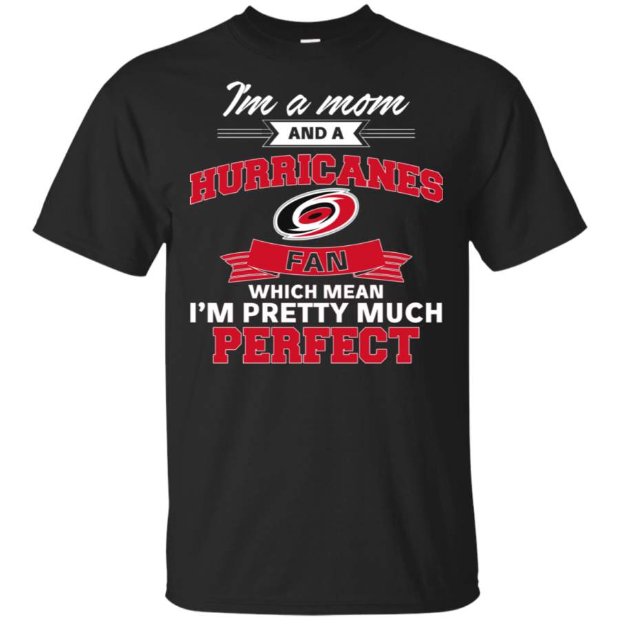 I’m A Mom And A Carolina Hurricanes Fan T Shirt