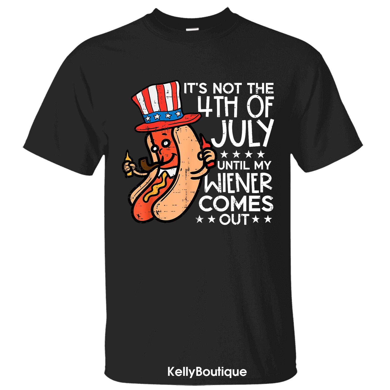 It’s Not 4th Of July Until My Wiener Comes Out T-sirt Hoodie Sweatshirt