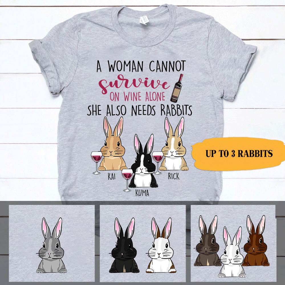 Rabbit Wine Shirt Customized A Woman Cannot Survive On Wine Alone She Also Needs Rabbits Personalized Gift