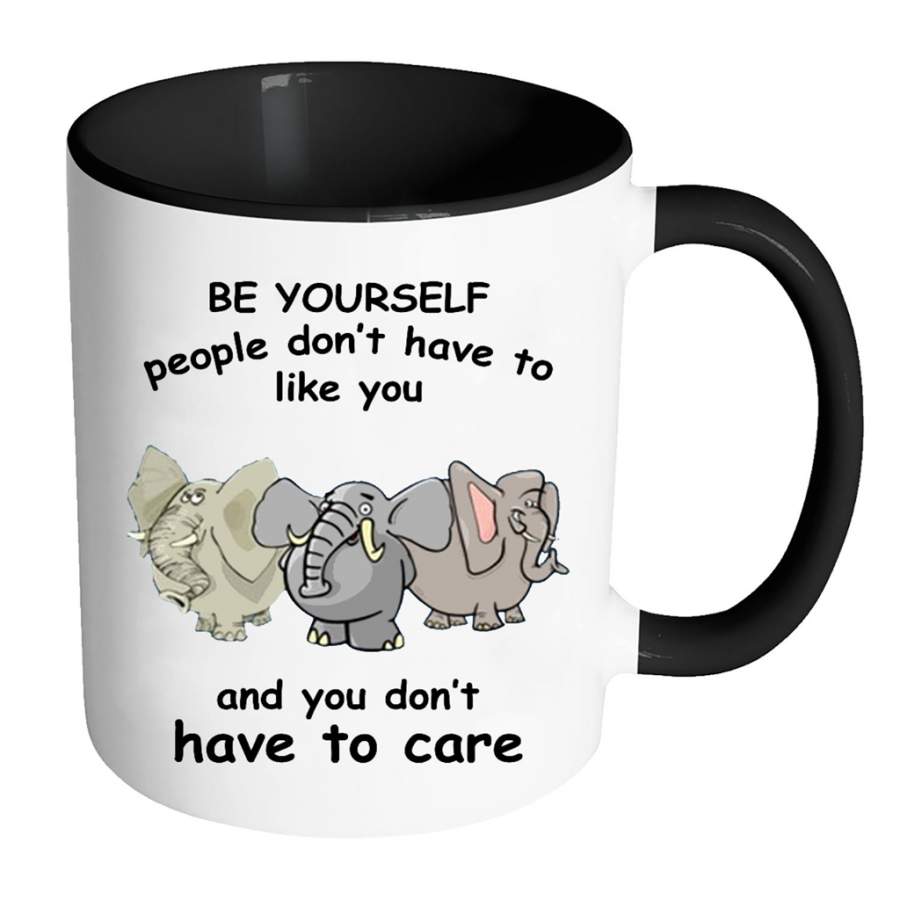 Be Yourself People Don’t Have To Like You And You Don’t Have To Care, Elephant Lover (w) – Full-Wrap Coffee Colors Accent Mug