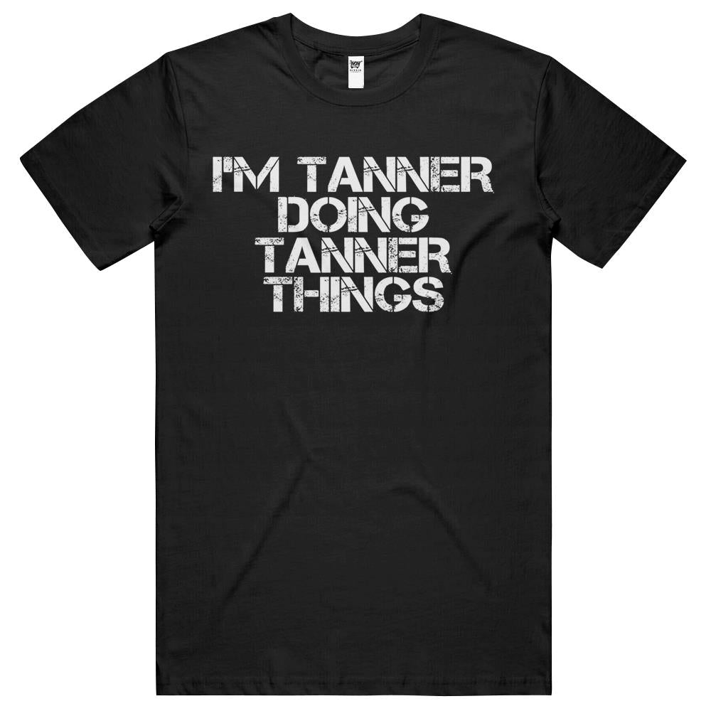 I’M Tanner Doing Tanner Things Funny Birthday Name Gift Idea T Shirts