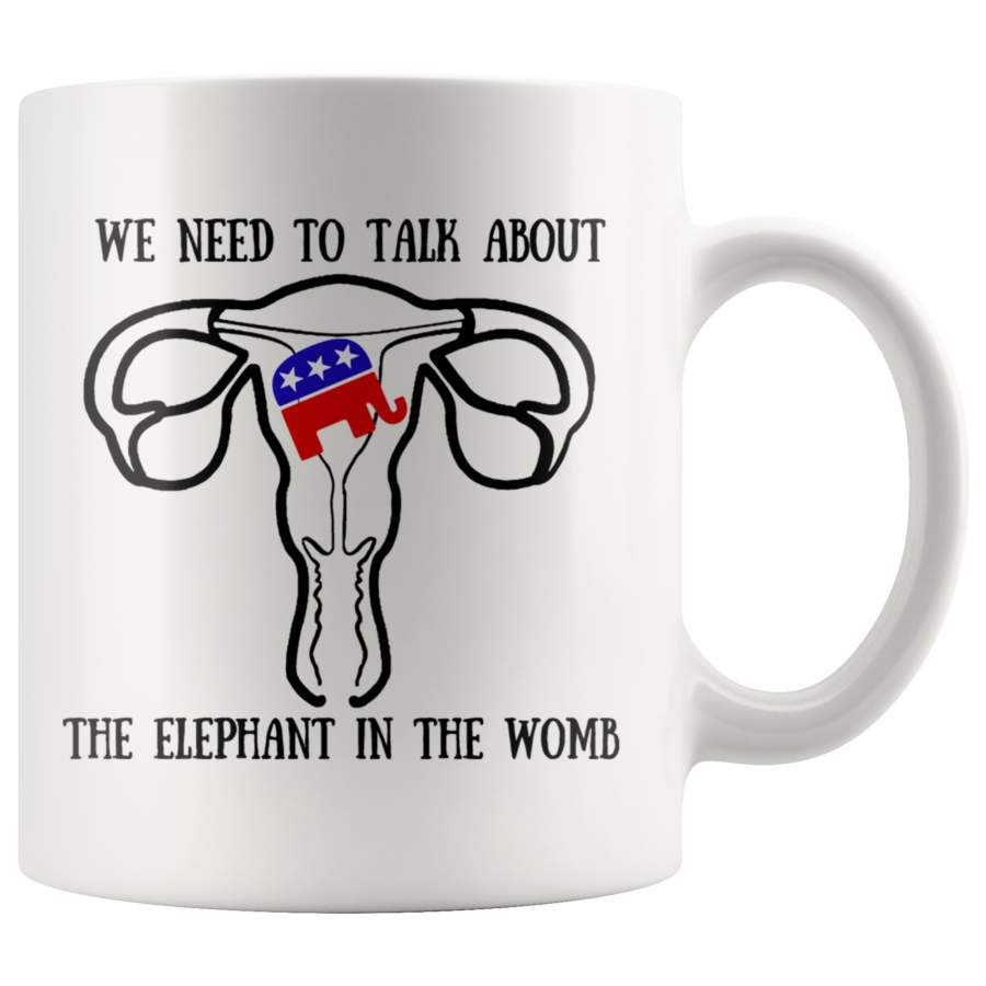 We Need To Talk About The Elephant In The Womb Mug TL 11oz