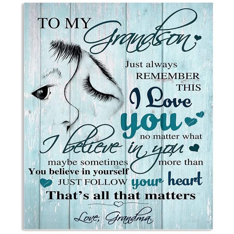 To my grandson just always remember this i love you love grandma poster