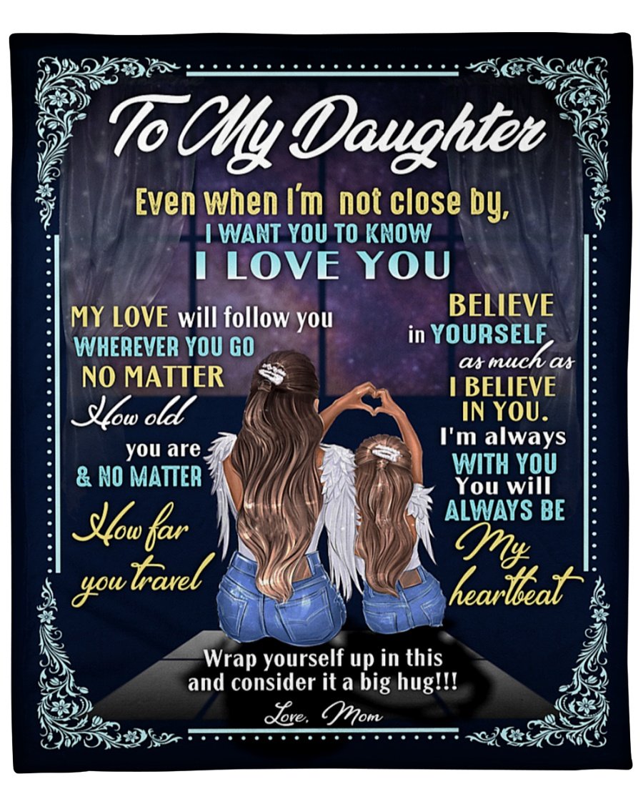 To My Daughter Even When I’M Not Close By Blanket For Daughter From Mom Birthday Gift Home Decor Bedding Couch Sofa Soft And Comfy Cozy