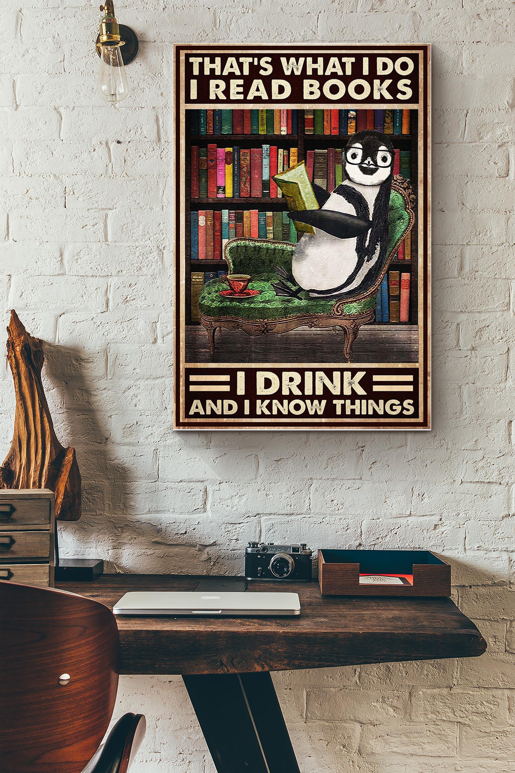 Thats What I Do I Read Books I Drink And I Know Things Penguin Reading Books Poster