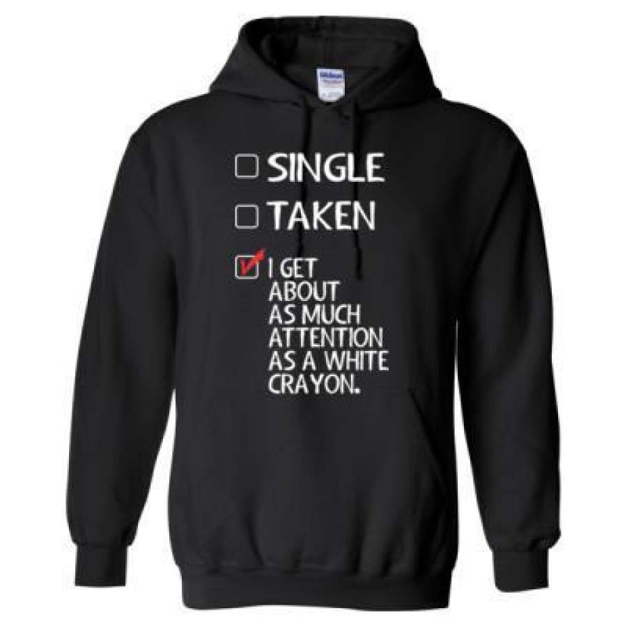 AGR Single Taken I Get About As Much Attention As White Crayon – Heavy Blend™ Hooded Sweatshirt