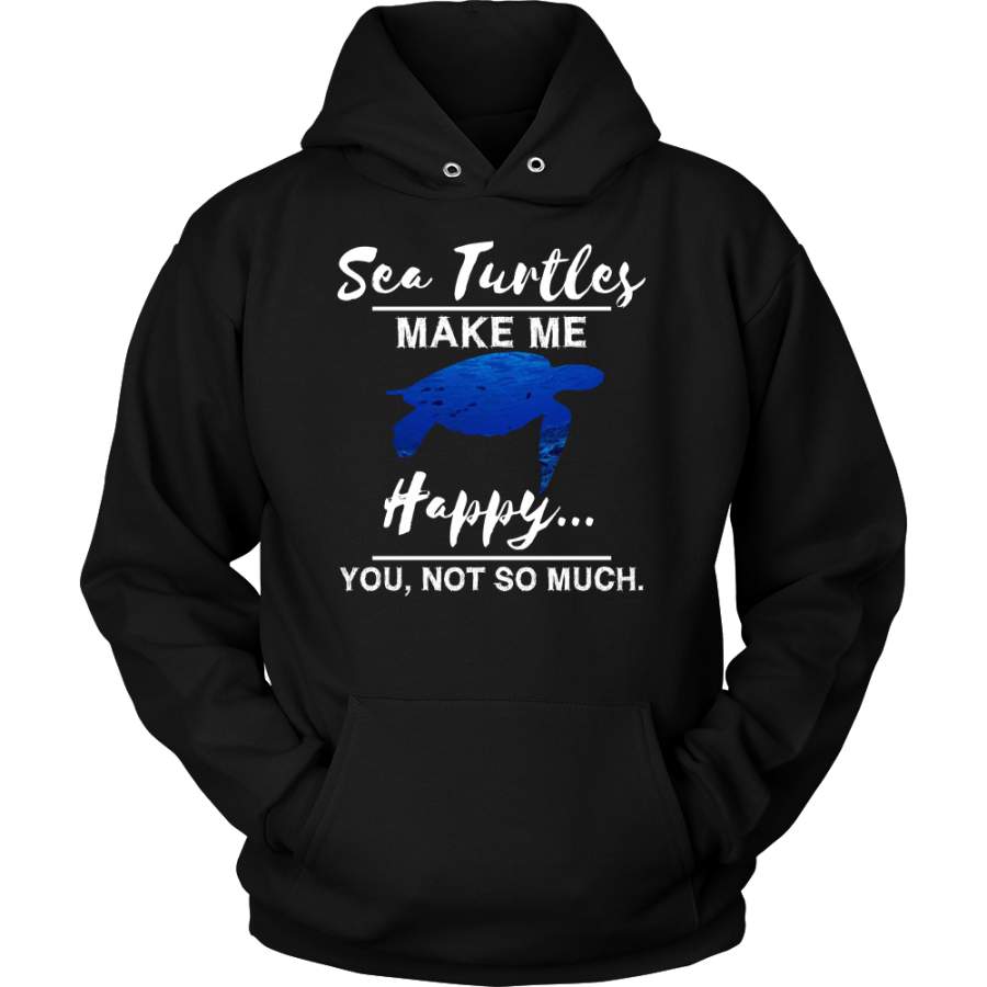 Sea Turtles Make Me Happy You Not So Much Sea Animal Hoodie